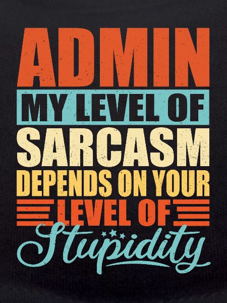 Admin sarcasm Funny Admin