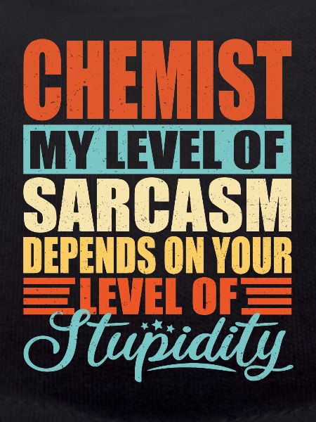 Chemist sarcasm Funny chemist