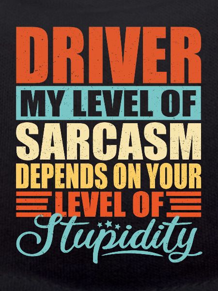 Driver sarcasm Funny driver