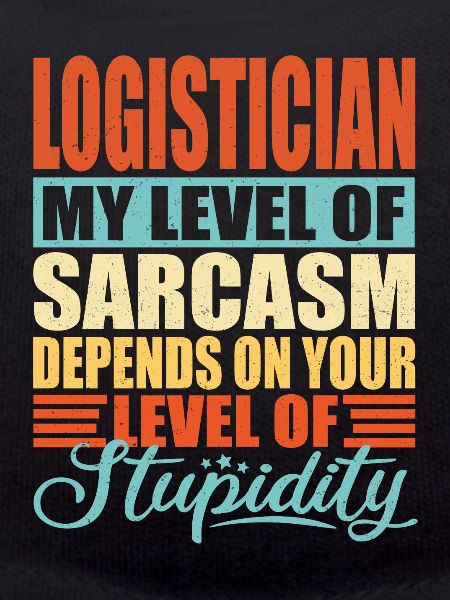 Logistician sarcasm Funny logistician