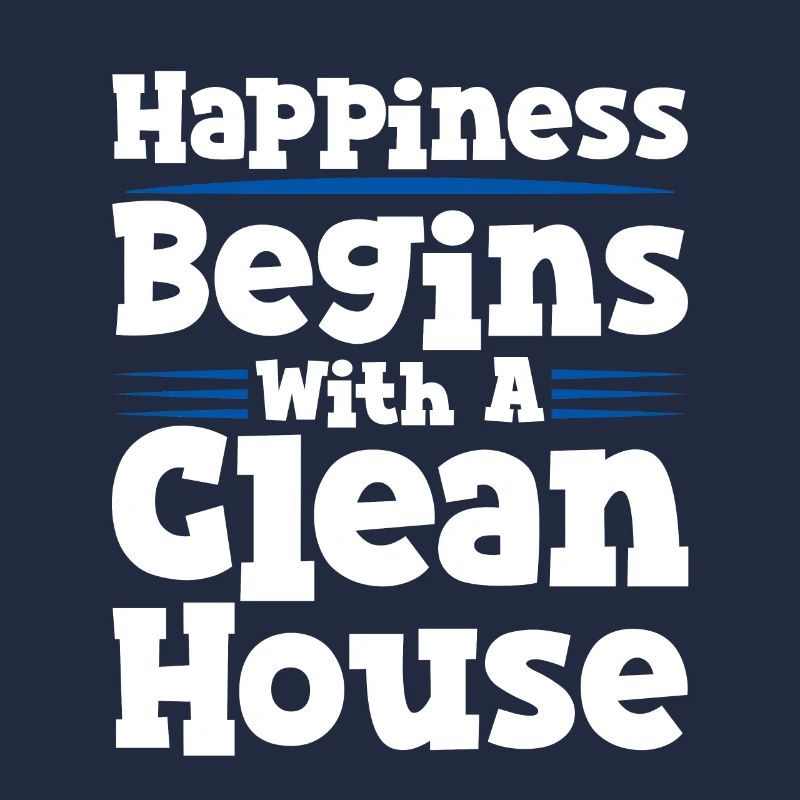 Happiness Begins With A Clean House 4