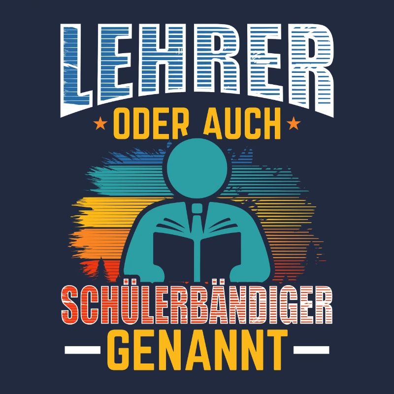 Lehrer Schülerbändiger lustiger Spruch