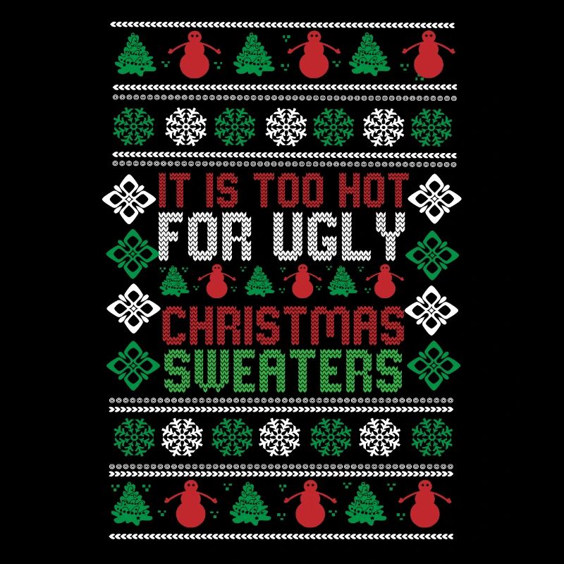 Too Hot For Ugly Christmas Sweaters Funny Xmas