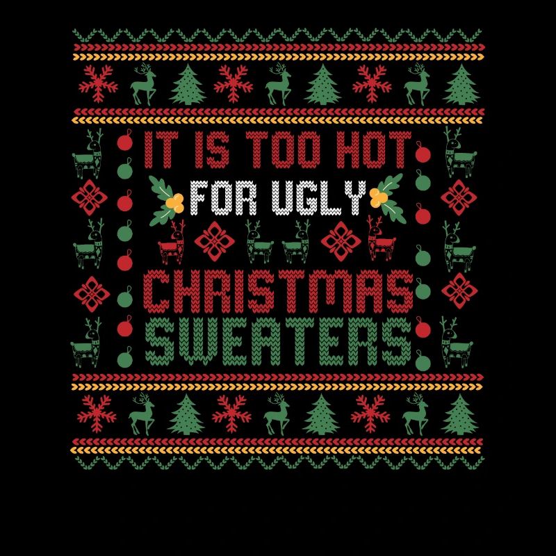 Too Hot For Ugly Christmas Sweaters Funny Xmas