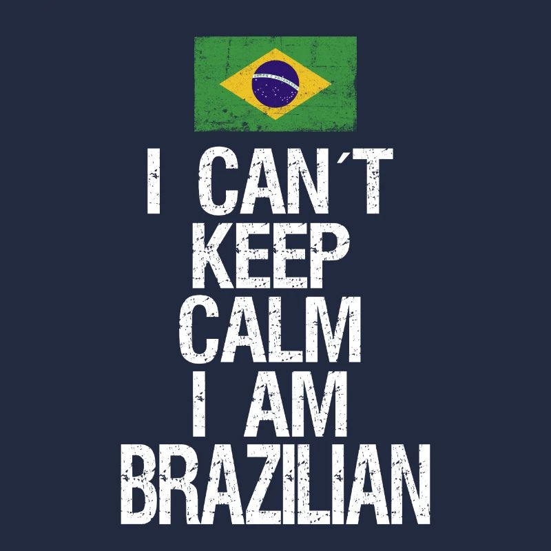I can not Keep Calm I am Brazilian