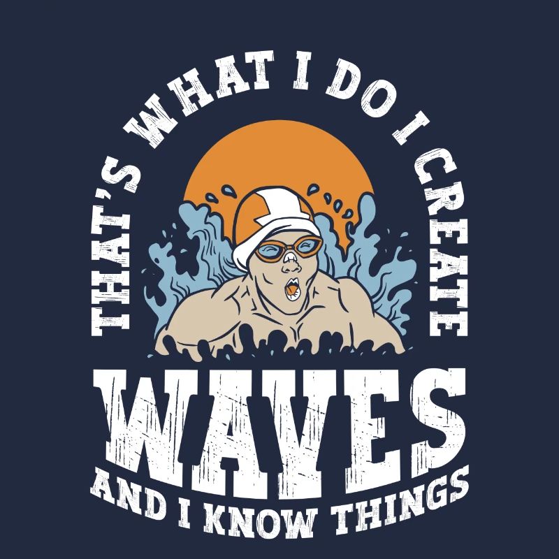 That's What I Do I Create Waves And I Know Things