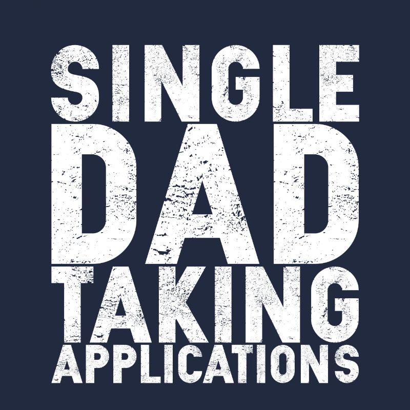 Single Dad Taking Application