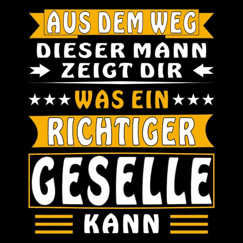 WAS EIN RICHTIGER GESELLE KANN