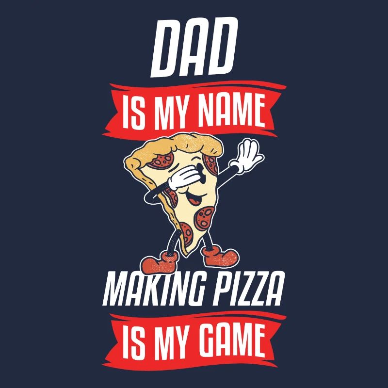 Dad Is My Name Making Pizza Is My Game Pizza Maker