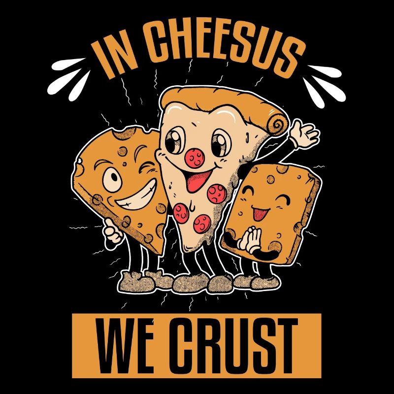 In Cheesus We Crust Funny Pizza Making