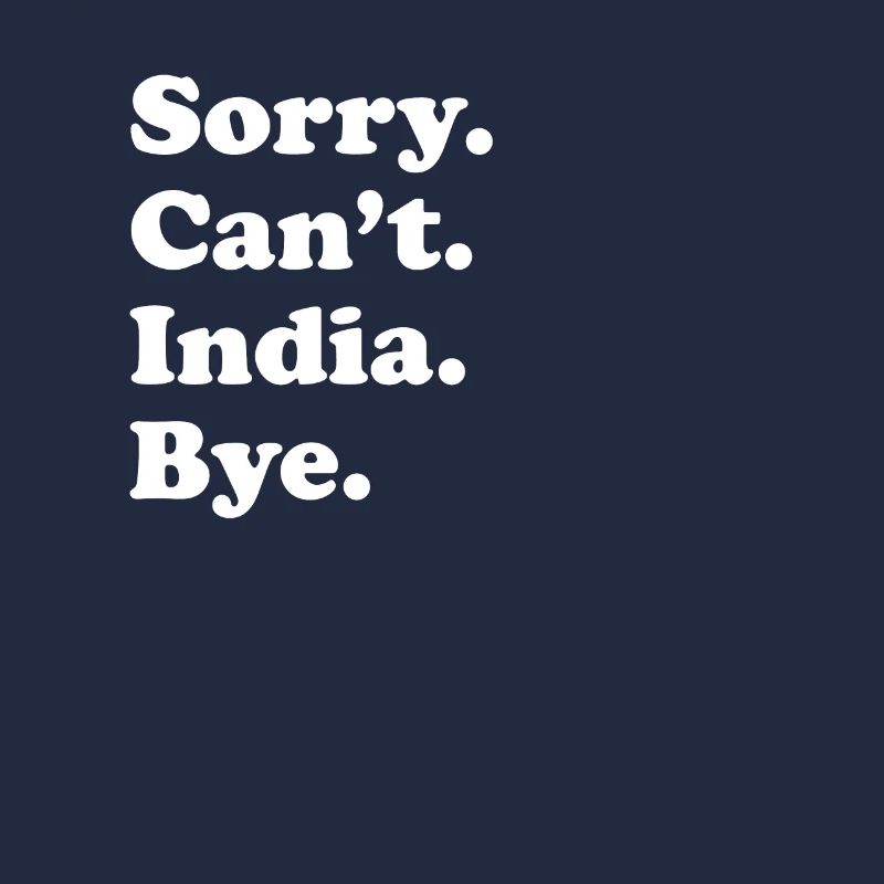 Sorry, Can't Bye - India