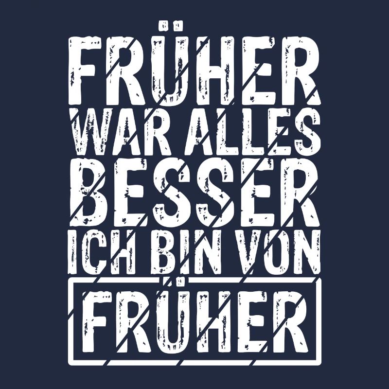 Früher War Alles Besser Ich Bin Von Früher Rente G