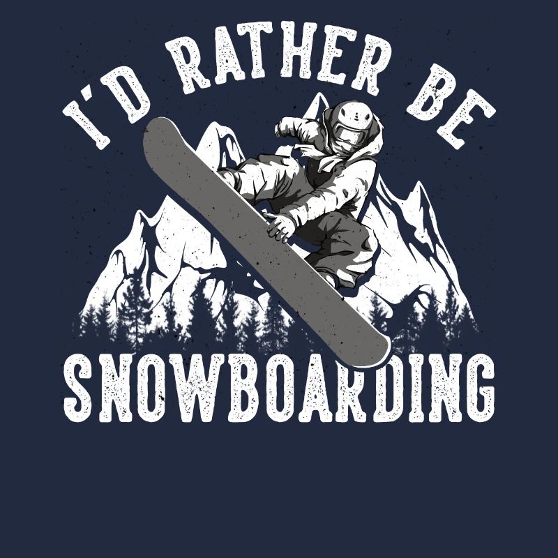 I'd Rather Be Snowboarding Snowboarding