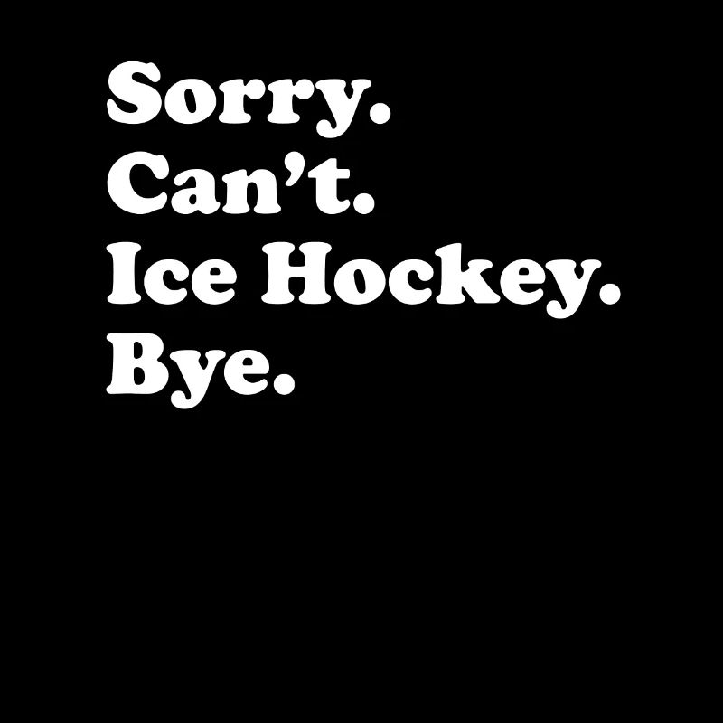 Sorry Can't Bye - Eishockey