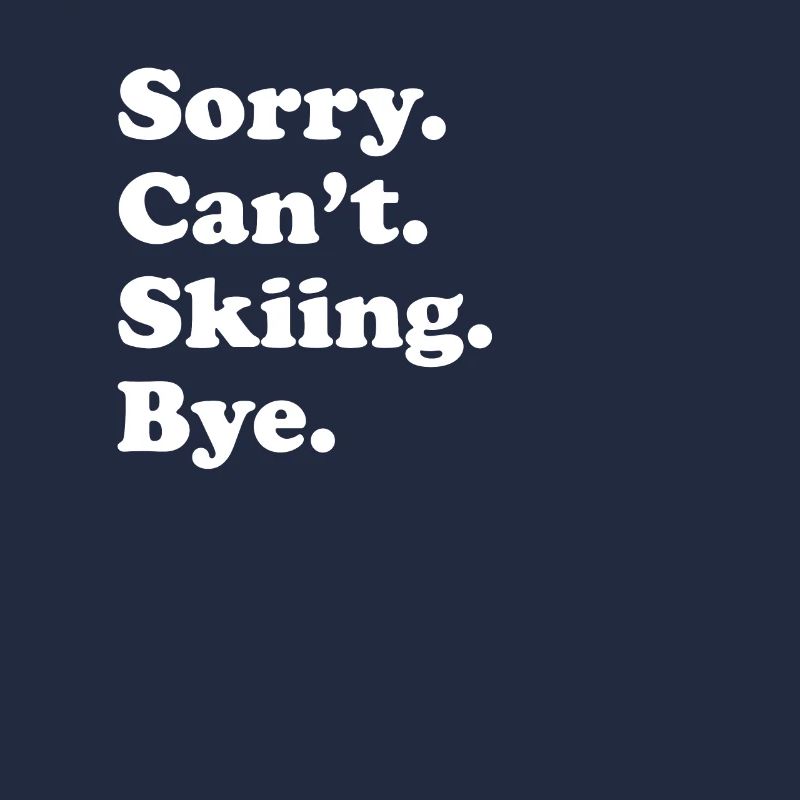 Sorry Can’t Bye - Ski