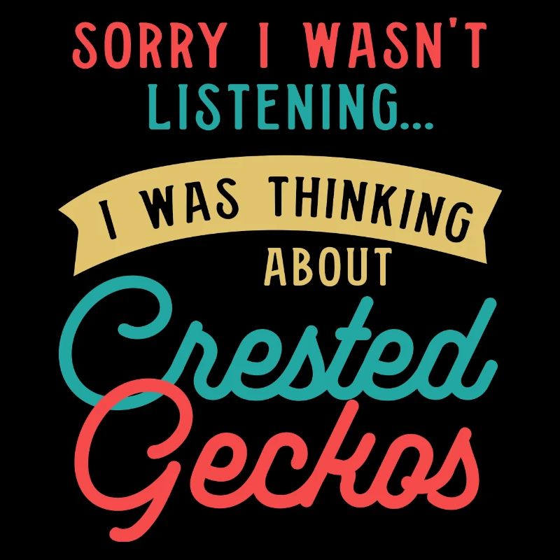 Thinking About Crested Geckos Ironic Saying Lizard