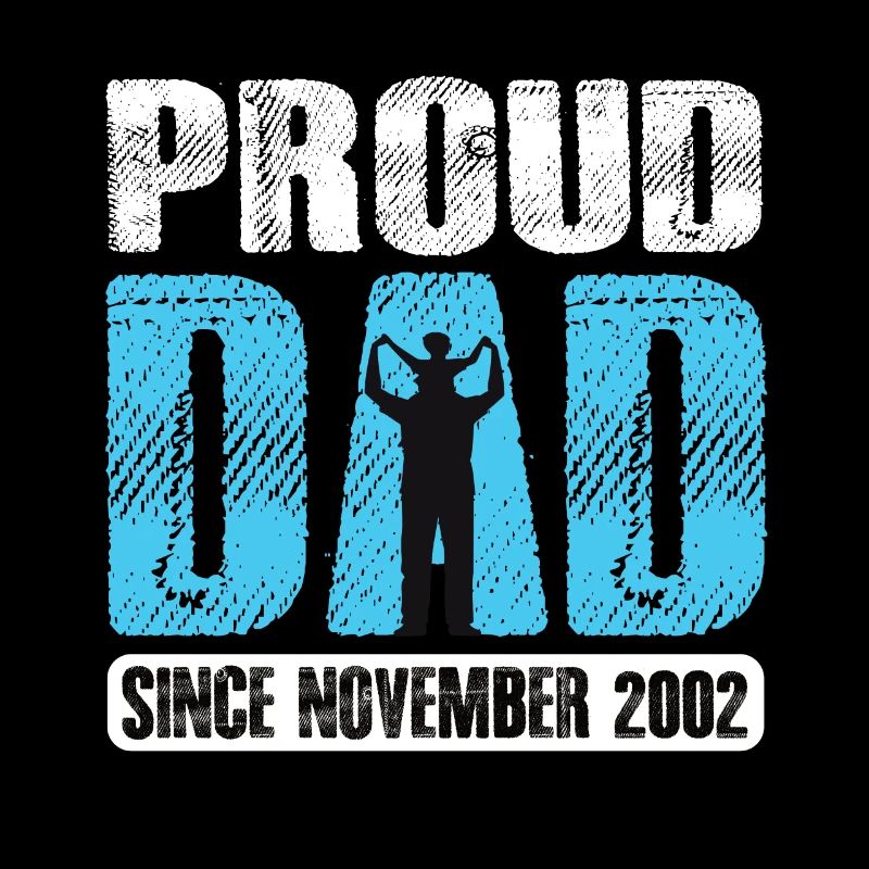 Proud Dad Since November 2002
