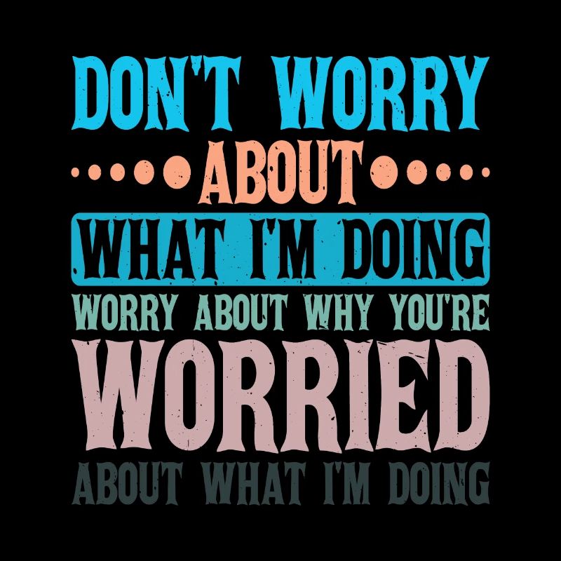 Don't Worry About What I'm Doing 2