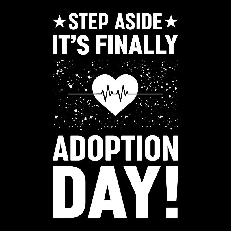 Step aside It's finally adoption day happy