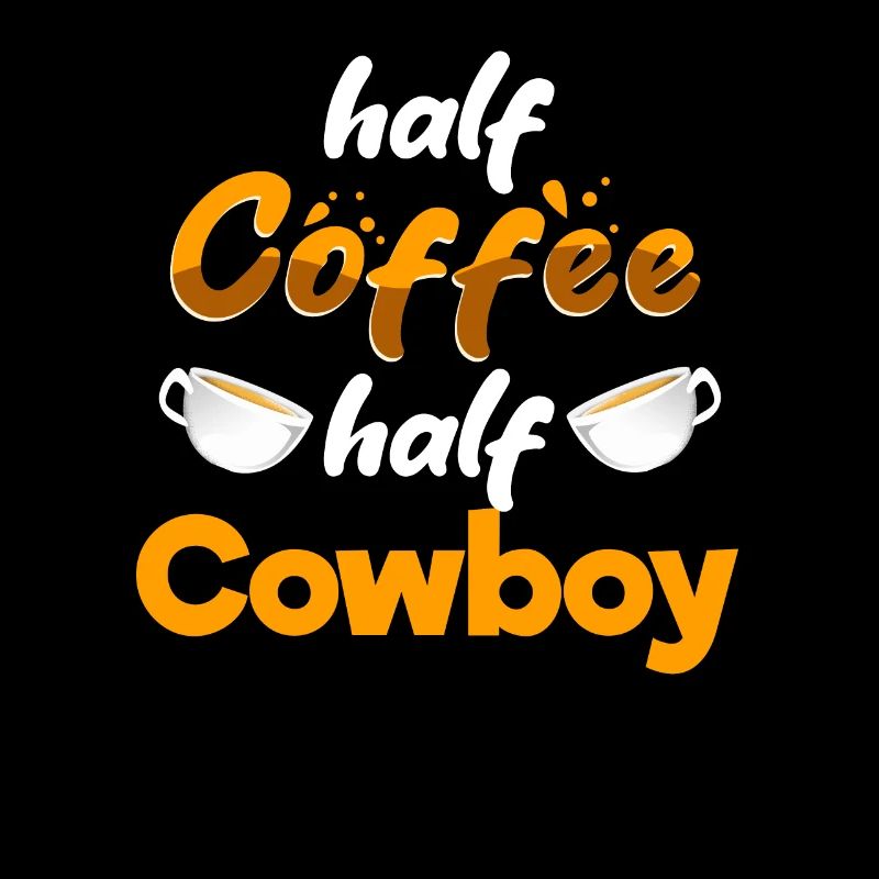 Half Coffee Half Cowboy Funny Herdsman Humor Rodeo