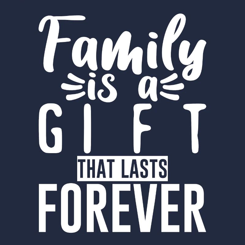 Family Is A Gift That Lasts Forever 2