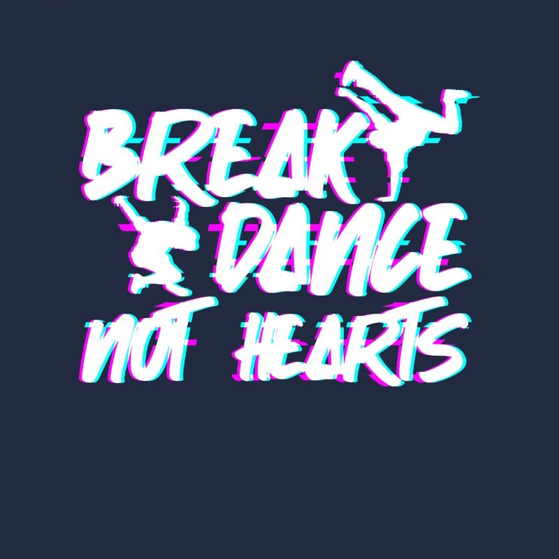 Breakdance Not Hearts - Breakdance Hip Hop