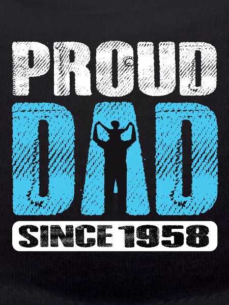 Proud Dad Since 1958