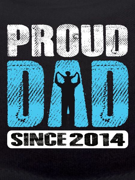 Proud Dad Since 2014