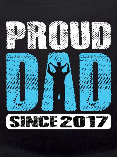 Proud Dad Since 2017