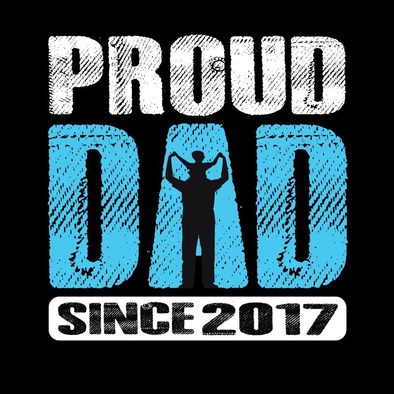 Proud Dad Since 2017
