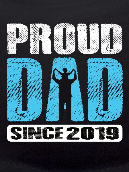 Proud Dad Since 2019