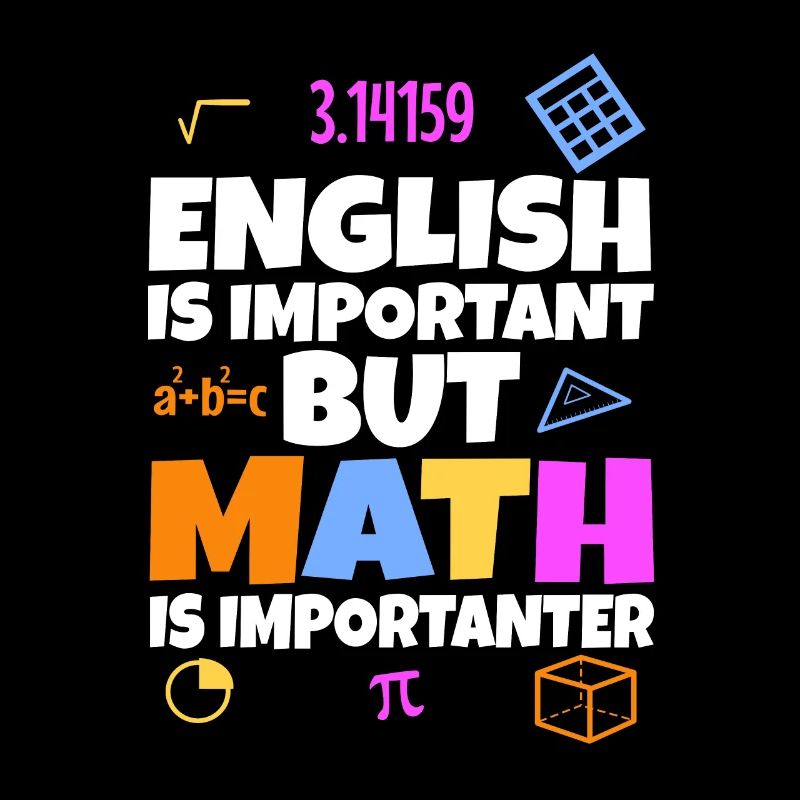 English is important but math is importanter