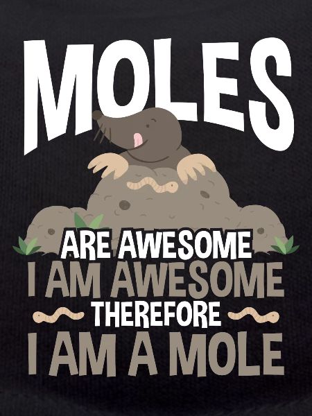 Moles are great