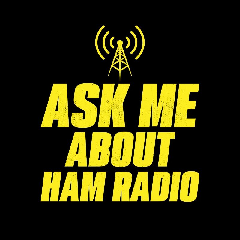 Ask me about ham radio Operator Enthusiast