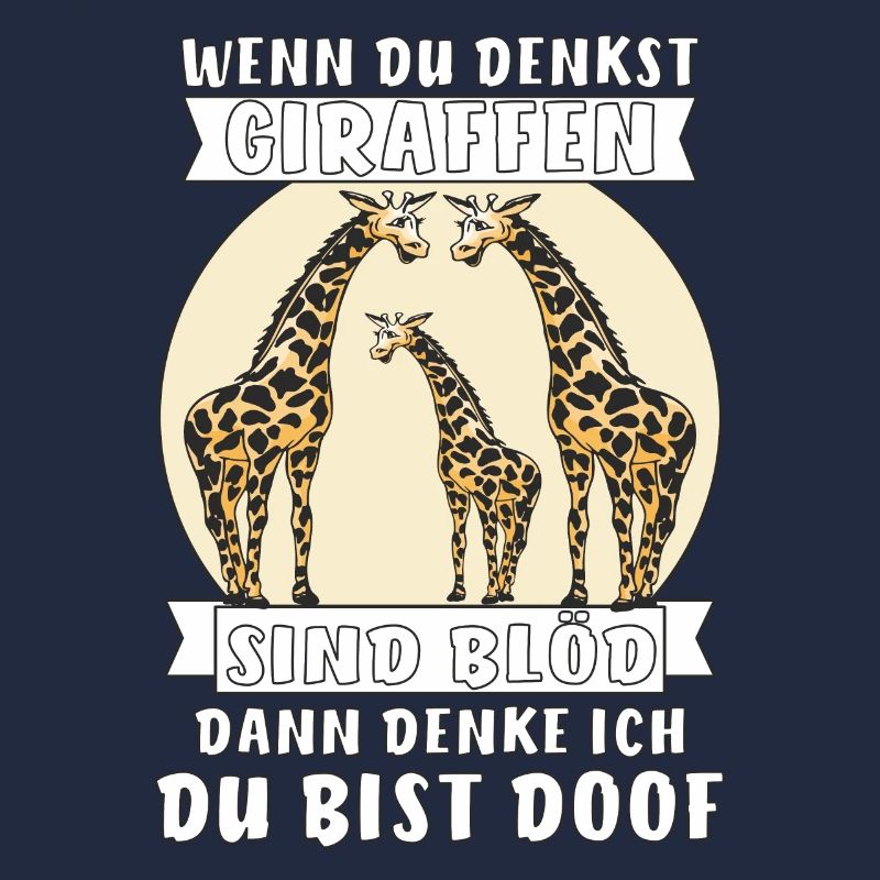 WENN DU DENKST GIRAFFEN SIND BLÖD DANN DENKE I