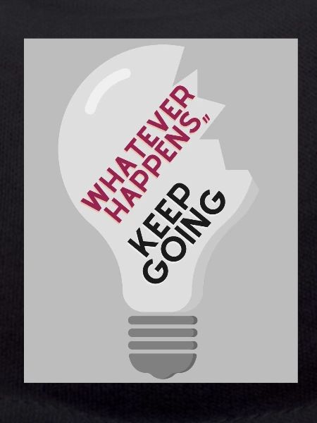 Whatever Happens,, keep going