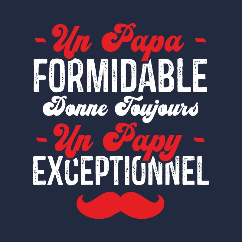 Papa Formidable donne toujours Papy Exceptionnel