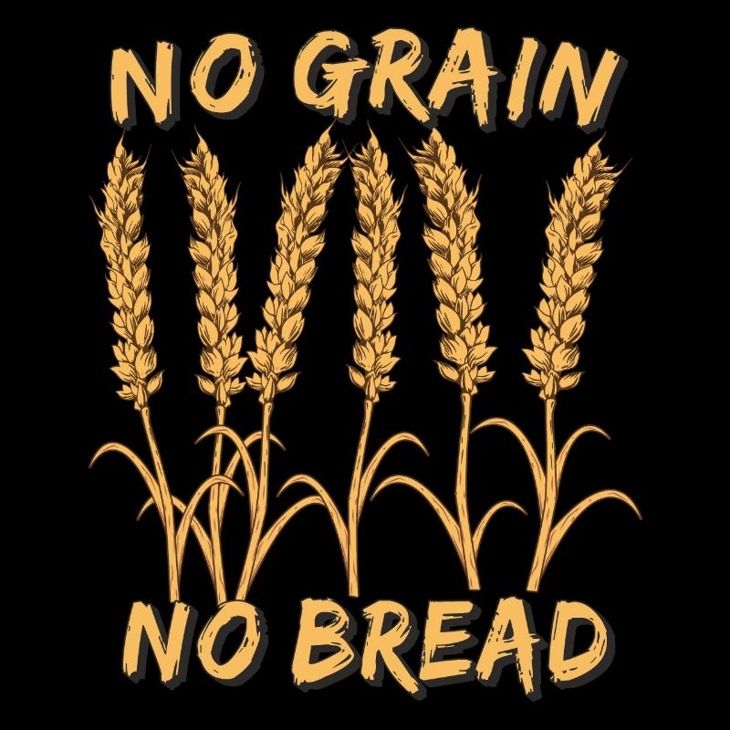 NO GRAIN NO BREAD