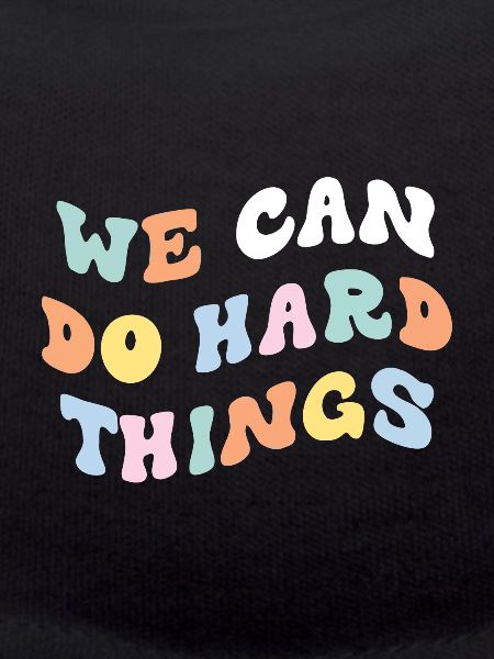 We Can Do Hard Things