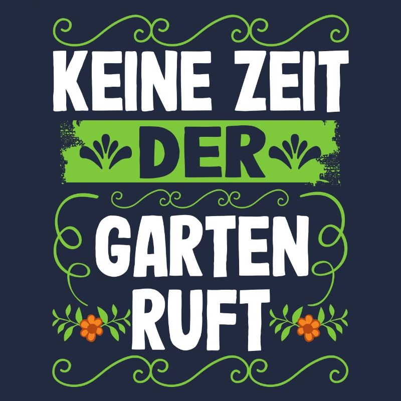Keine Zeit Der Garten Ruft Gartenarbeit