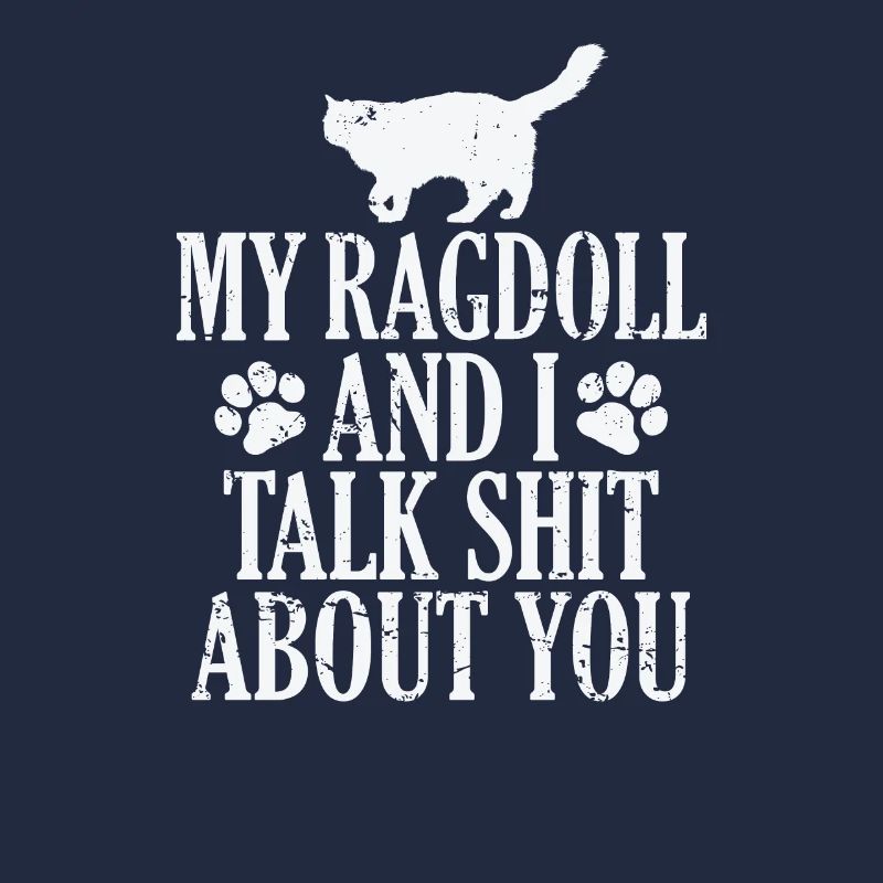 My Ragdoll and I talk Shit about you