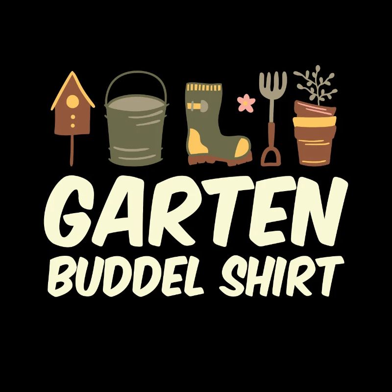 Garten Buddel Shirt Gärtnern Gartenarbeit