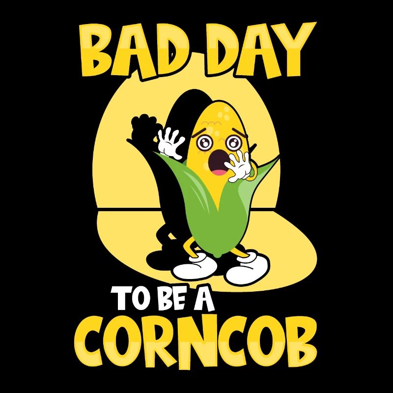Its A Bad Day To Be A Corncob