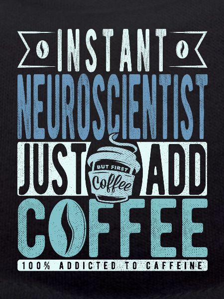 Neuroscientist Coffee Saying