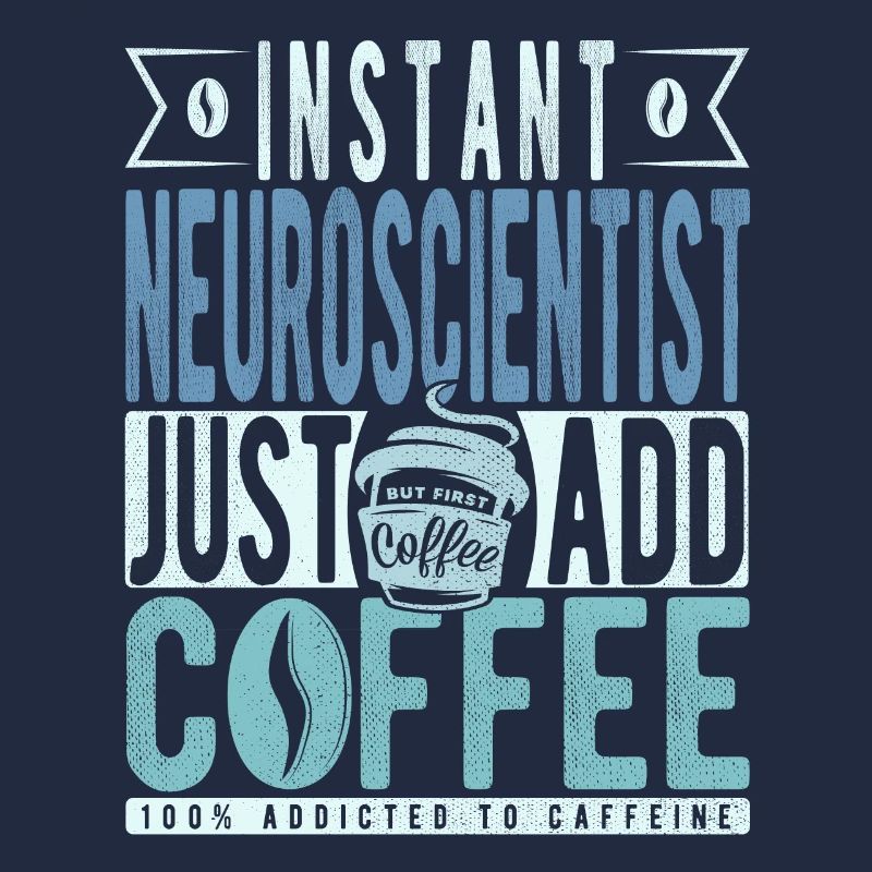 Neurowissenschaftler Kaffee Spruch