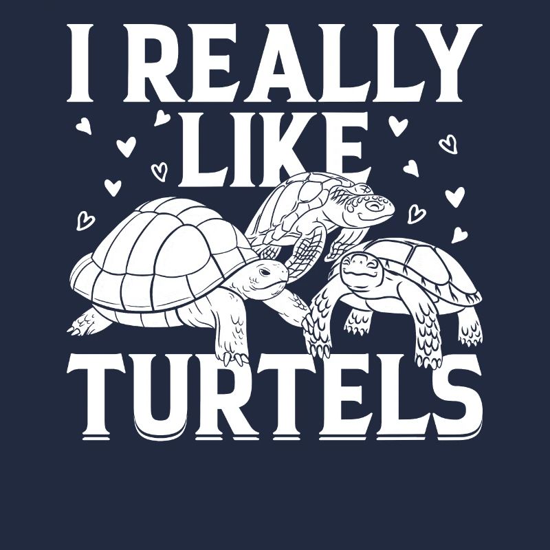 I Really Like Turtles - Sea Turtle Lover Cute Turt