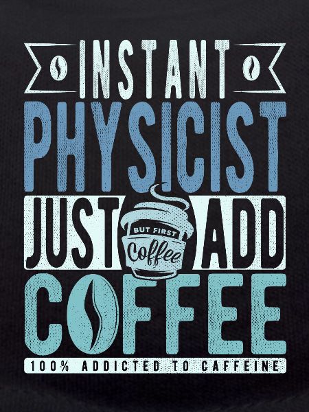 Physicist coffee saying