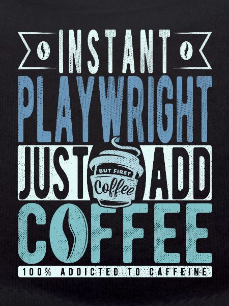 Dramatist Coffee Saying