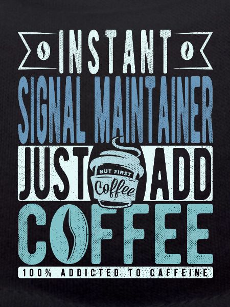 Signal maintenance coffee saying