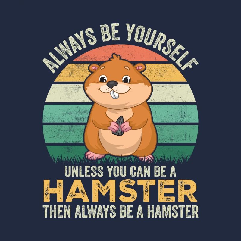 Hamster Always Be yourself Rigolo